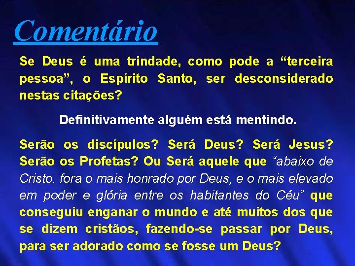 Comentário Se Deus é uma trindade, como pode a “terceira pessoa”, o Espírito Santo,