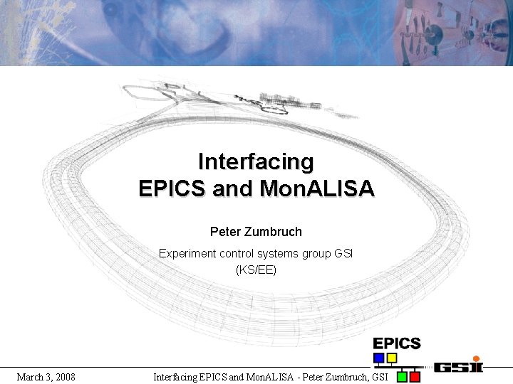 Interfacing EPICS and Mon. ALISA Peter Zumbruch Experiment control systems group GSI (KS/EE) March