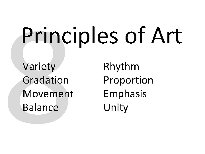 8 Principles of Art Variety Gradation Movement Balance Rhythm Proportion Emphasis Unity 