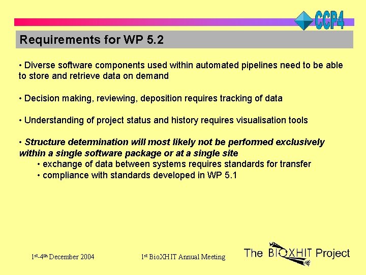 Requirements for WP 5. 2 • Diverse software components used within automated pipelines need