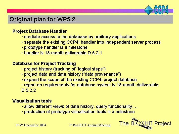 Original plan for WP 5. 2 Project Database Handler • mediate access to the