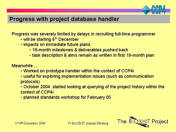 Progress with project database handler Progress was severely limited by delays in recruiting full-time