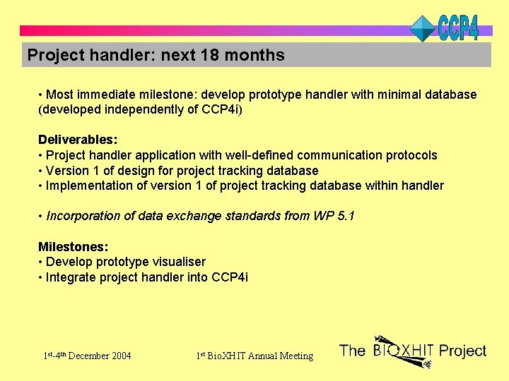 Project handler: next 18 months • Most immediate milestone: develop prototype handler with minimal