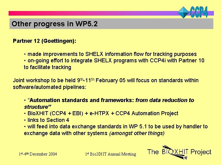 Other progress in WP 5. 2 Partner 12 (Goettingen): • made improvements to SHELX
