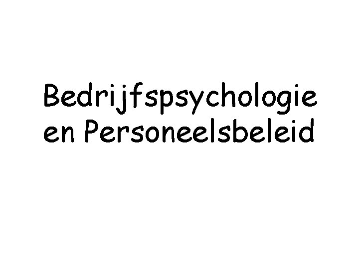 Bedrijfspsychologie en Personeelsbeleid 