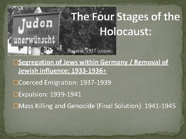 The Four Stages of the Holocaust: �Segregation of Jews within Germany / Removal of The Four Stages of the Holocaust: �Segregation of Jews within Germany / Removal of
