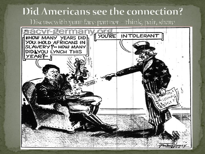 Did Americans see the connection? Discuss with your face partner – think, pair, share Did Americans see the connection? Discuss with your face partner – think, pair, share