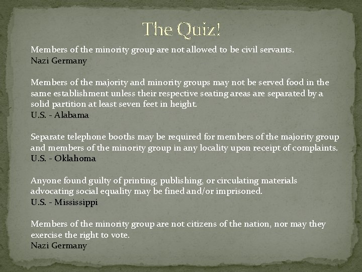 The Quiz! Members of the minority group are not allowed to be civil servants. The Quiz! Members of the minority group are not allowed to be civil servants.