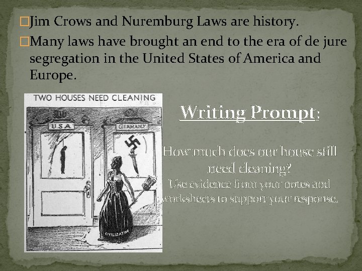 �Jim Crows and Nuremburg Laws are history. �Many laws have brought an end to �Jim Crows and Nuremburg Laws are history. �Many laws have brought an end to
