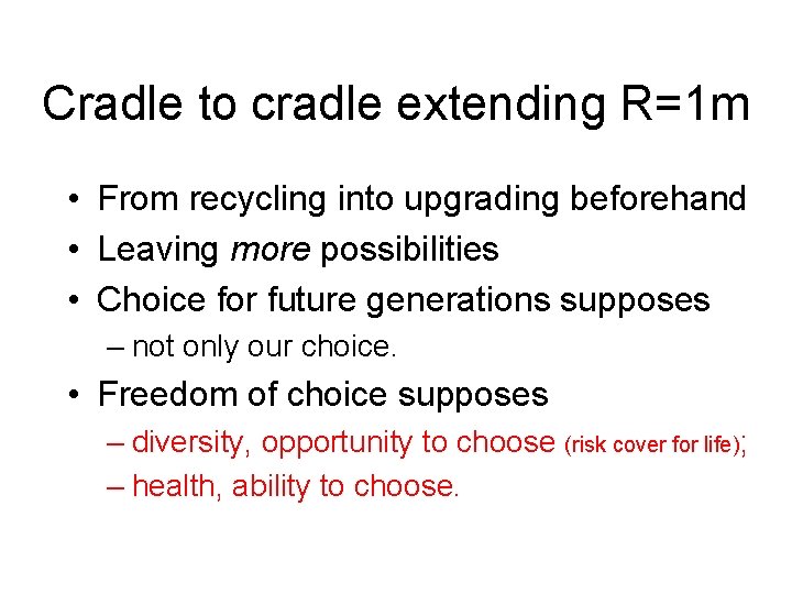 Cradle to cradle extending R=1 m • From recycling into upgrading beforehand • Leaving