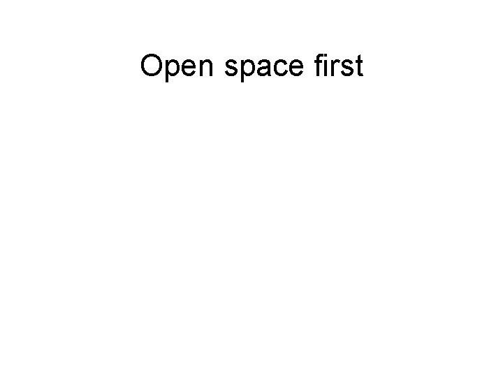 Open space first 
