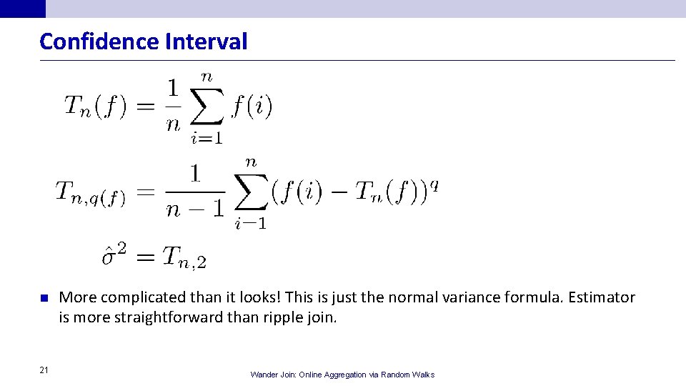 Confidence Interval n 21 More complicated than it looks! This is just the normal