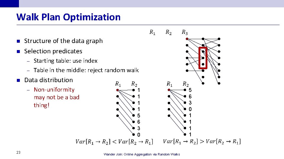 Walk Plan Optimization n n Structure of the data graph Selection predicates Starting table: