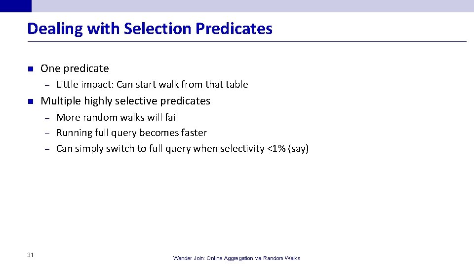 Dealing with Selection Predicates n One predicate – n Little impact: Can start walk