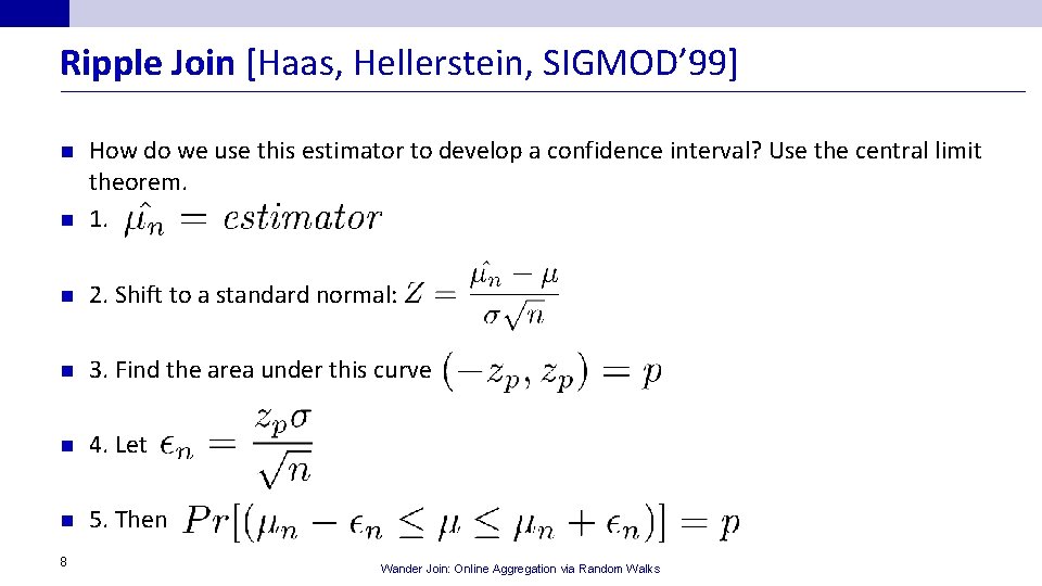 Ripple Join [Haas, Hellerstein, SIGMOD’ 99] n How do we use this estimator to