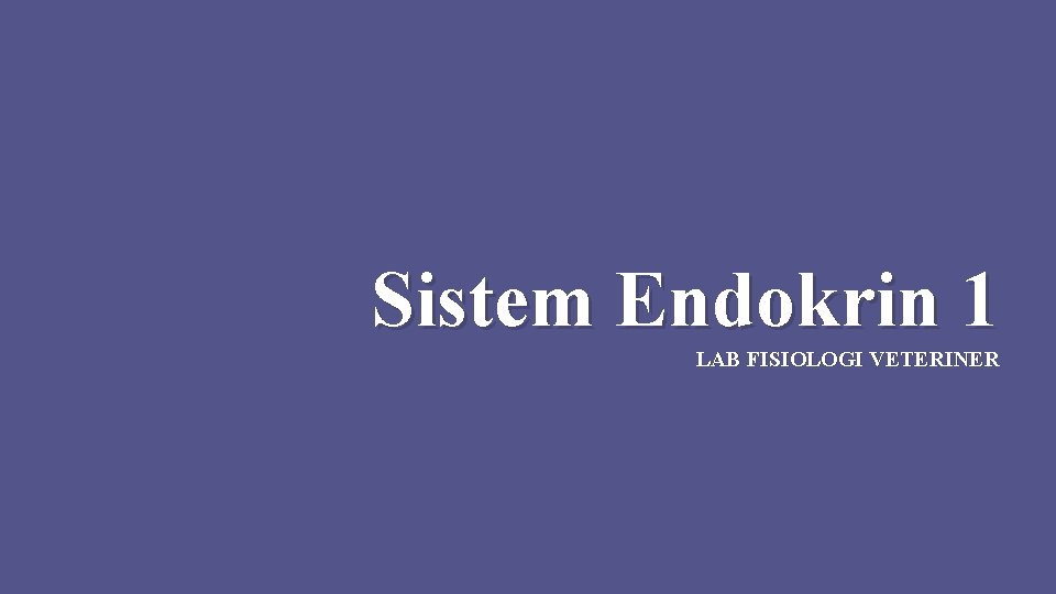 Sistem Endokrin 1 LAB FISIOLOGI VETERINER 