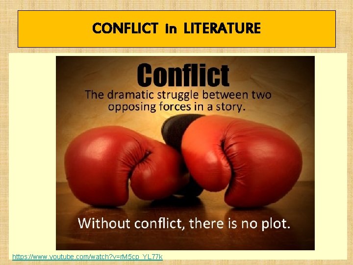 CONFLICT in LITERATURE https: //www. youtube. com/watch? v=r. M 5 cp_YL 77 k 