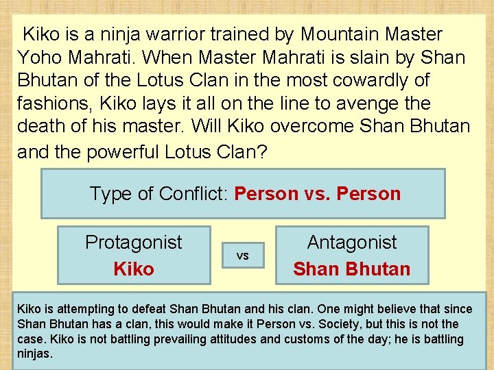  Kiko is a ninja warrior trained by Mountain Master Yoho Mahrati. When Master