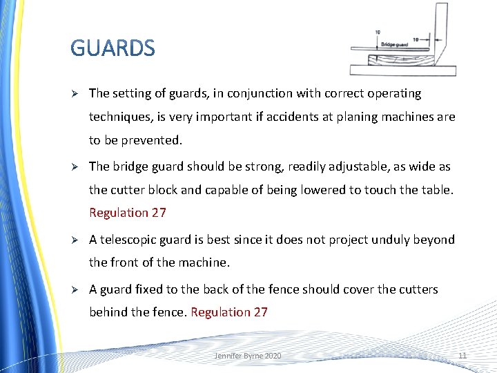 Ø The setting of guards, in conjunction with correct operating techniques, is very important