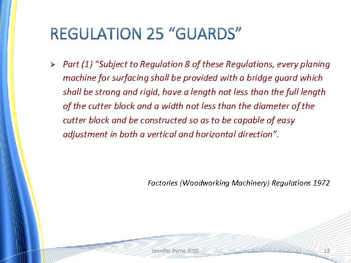 Ø Part (1) “Subject to Regulation 8 of these Regulations, every planing machine for