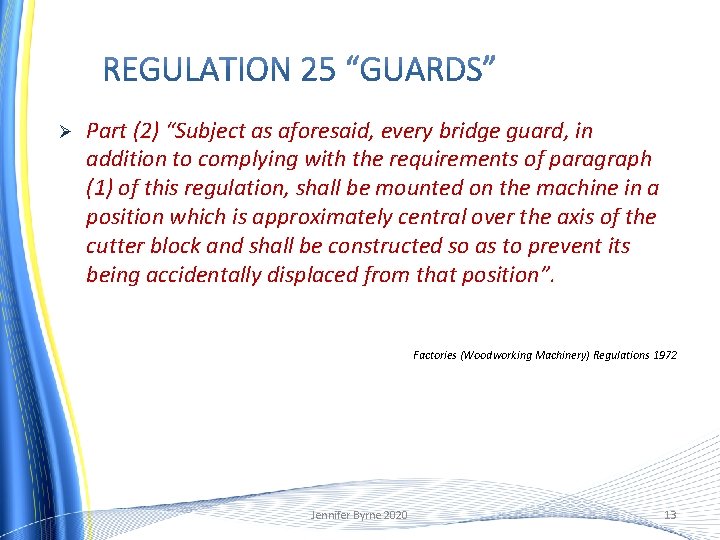 Ø Part (2) “Subject as aforesaid, every bridge guard, in addition to complying with