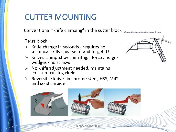 Conventional “knife clamping” in the cutter block Tersa block Ø Knife change in seconds