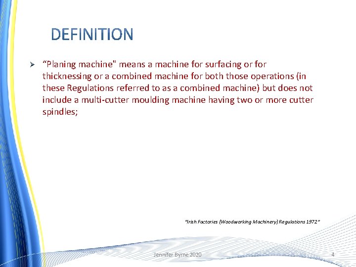 Ø “Planing machine" means a machine for surfacing or for thicknessing or a combined