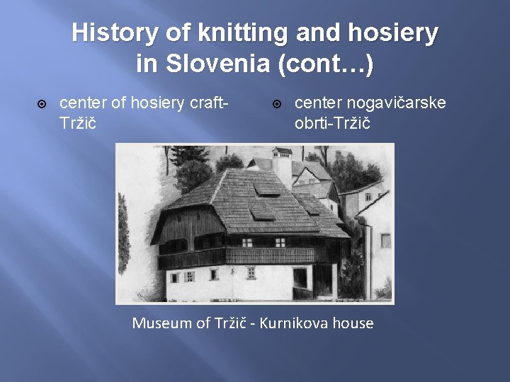 History of knitting and hosiery in Slovenia (cont…) center of hosiery craft. Tržič center