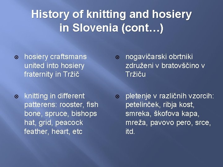 History of knitting and hosiery in Slovenia (cont…) hosiery craftsmans united into hosiery fraternity