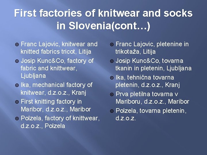 First factories of knitwear and socks in Slovenia(cont…) Franc Lajovic, knitwear and knitted fabrics