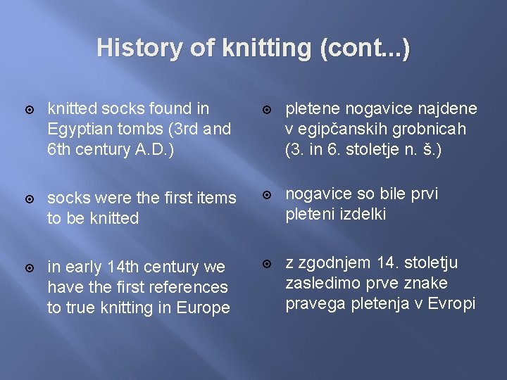 History of knitting (cont. . . ) knitted socks found in Egyptian tombs (3