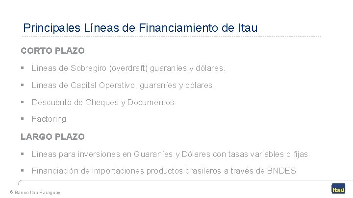 Principales Líneas de Financiamiento de Itau CORTO PLAZO § Líneas de Sobregiro (overdraft) guaraníes