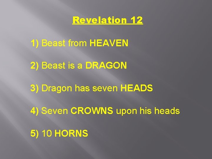 Revelation 12 1) Beast from HEAVEN 2) Beast is a DRAGON 3) Dragon has