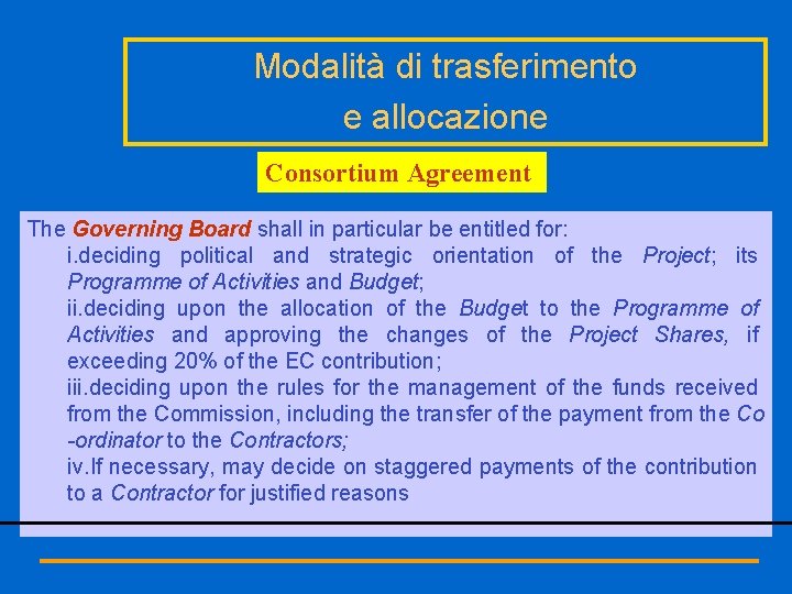 Modalità di trasferimento e allocazione Consortium Agreement The Governing Board shall in particular be