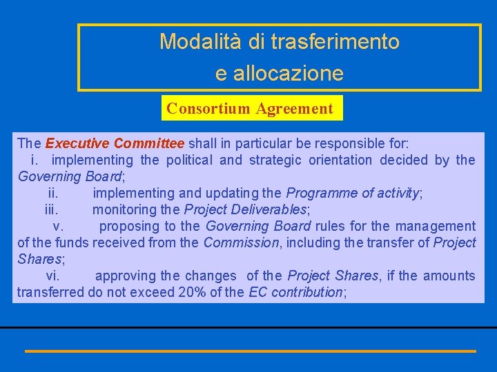 Modalità di trasferimento e allocazione Consortium Agreement The Executive Committee shall in particular be