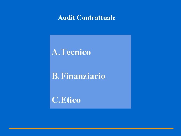Audit Contrattuale A. Tecnico B. Finanziario C. Etico 