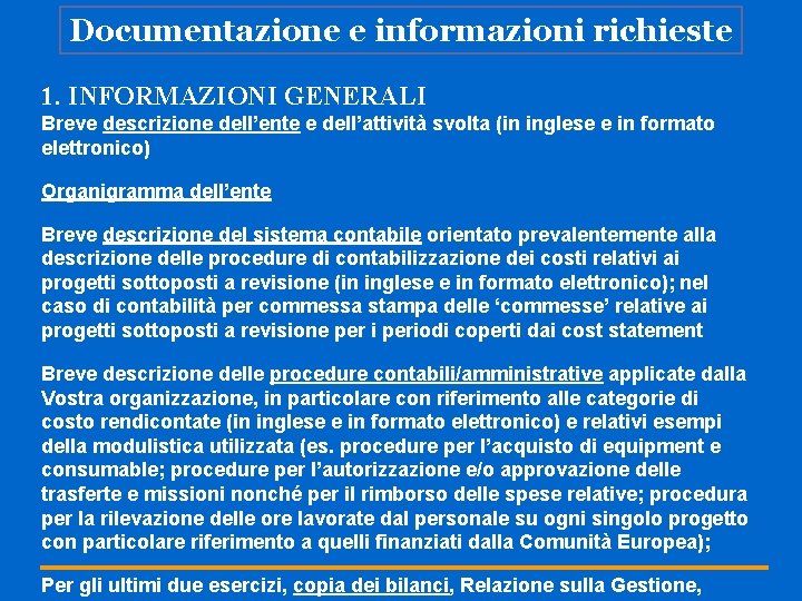 Documentazione e informazioni richieste 1. INFORMAZIONI GENERALI Breve descrizione dell’ente e dell’attività svolta (in