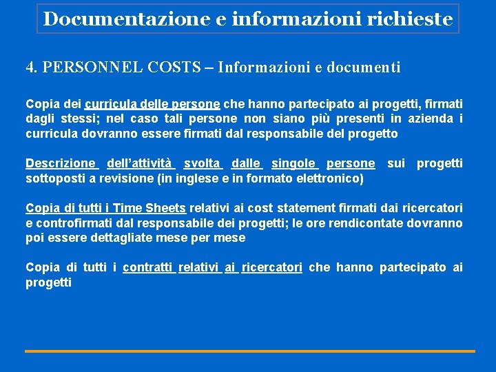 Documentazione e informazioni richieste 4. PERSONNEL COSTS – Informazioni e documenti Copia dei curricula