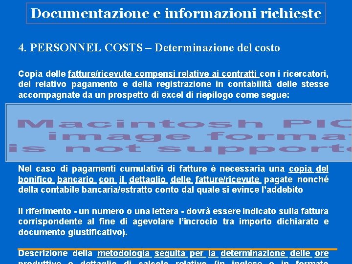 Documentazione e informazioni richieste 4. PERSONNEL COSTS – Determinazione del costo Copia delle fatture/ricevute