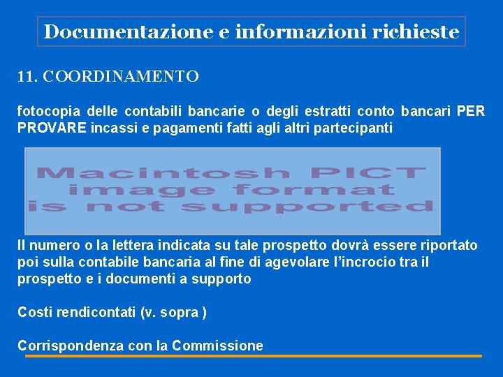 Documentazione e informazioni richieste 11. COORDINAMENTO fotocopia delle contabili bancarie o degli estratti conto