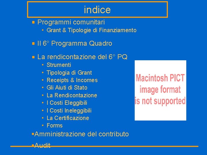 indice Programmi comunitari • Grant & Tipologie di Finanziamento Il 6° Programma Quadro La