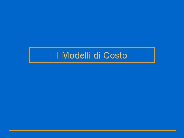 I Modelli di Costo 