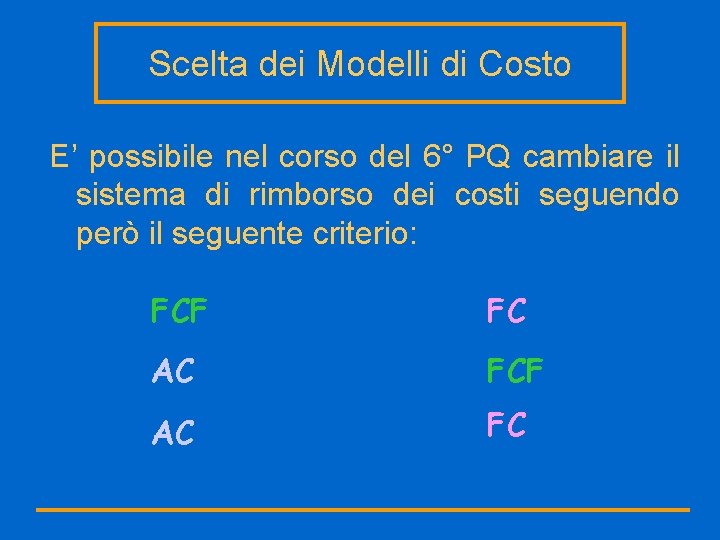 Scelta dei Modelli di Costo E’ possibile nel corso del 6° PQ cambiare il