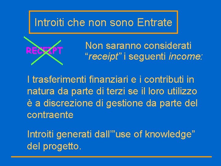 Introiti che non sono Entrate RECEIPT Non saranno considerati “receipt” i seguenti income: I