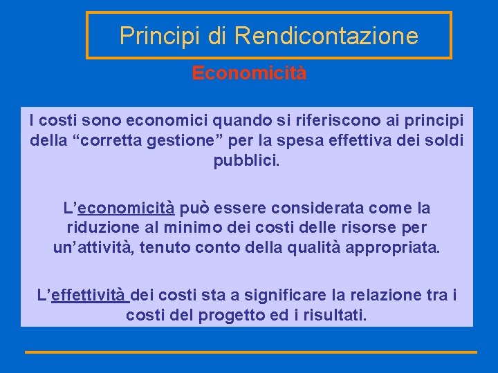 Principi di Rendicontazione Economicità I costi sono economici quando si riferiscono ai principi della