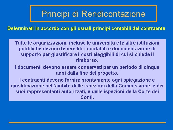 Principi di Rendicontazione Determinati in accordo con gli usuali principi contabili del contraente Tutte