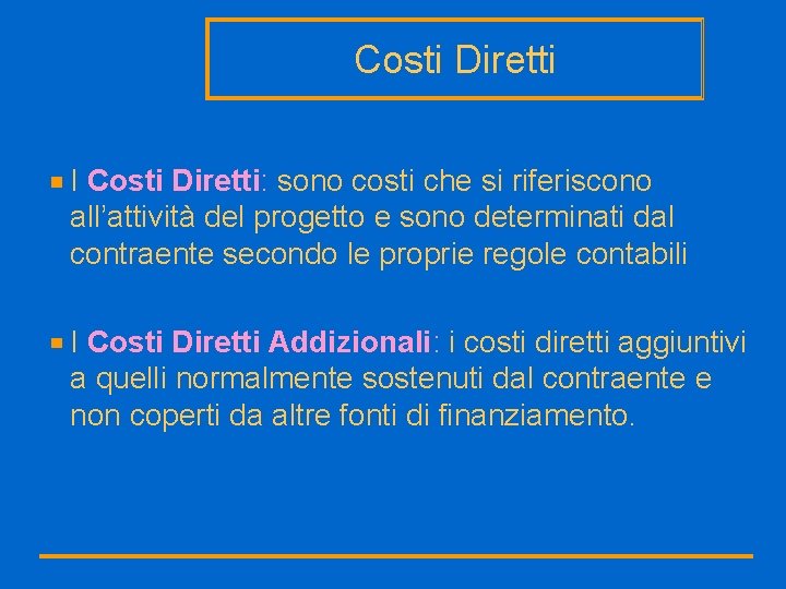 Costi Diretti I Costi Diretti: sono costi che si riferiscono all’attività del progetto e