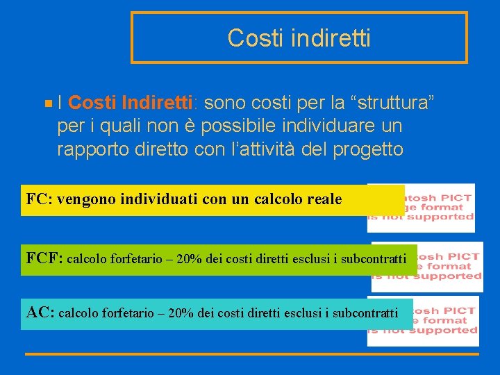 Costi indiretti I Costi Indiretti: sono costi per la “struttura” per i quali non