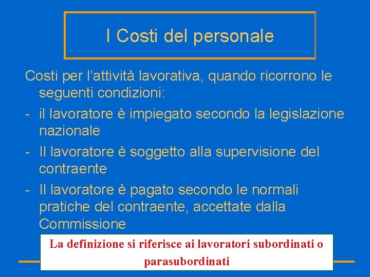 I Costi del personale Costi per l’attività lavorativa, quando ricorrono le seguenti condizioni: -