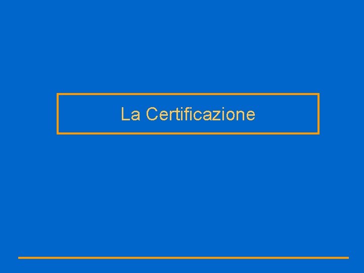 La Certificazione 